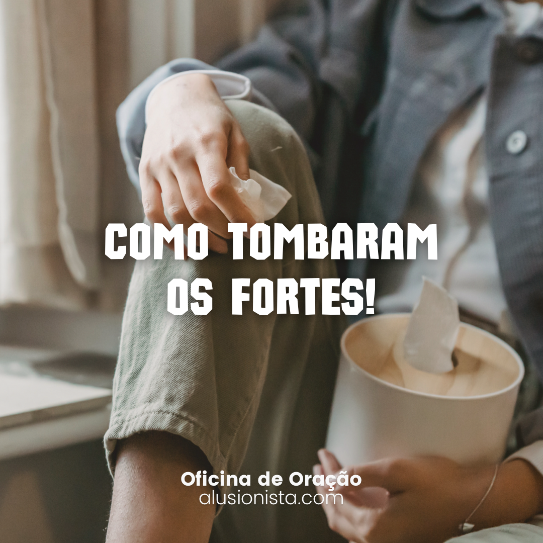 Como tombaram os fortes! - 2ª Semana Comum | Sábado